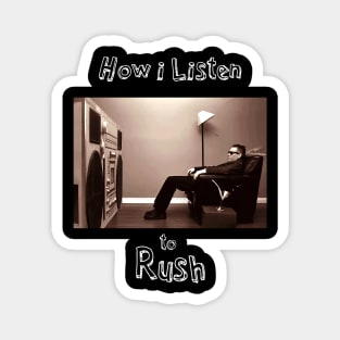 how i listen rush Magnet