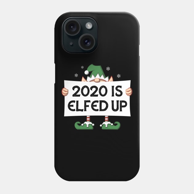 2020 Is Elfed Up Phone Case by bonmotto