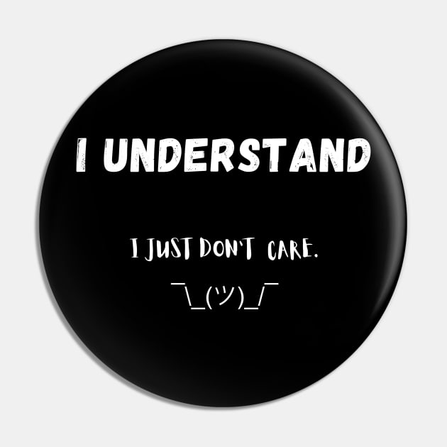 I understand, I just don`t care funny sarcastic humorous Pin by Stoiceveryday