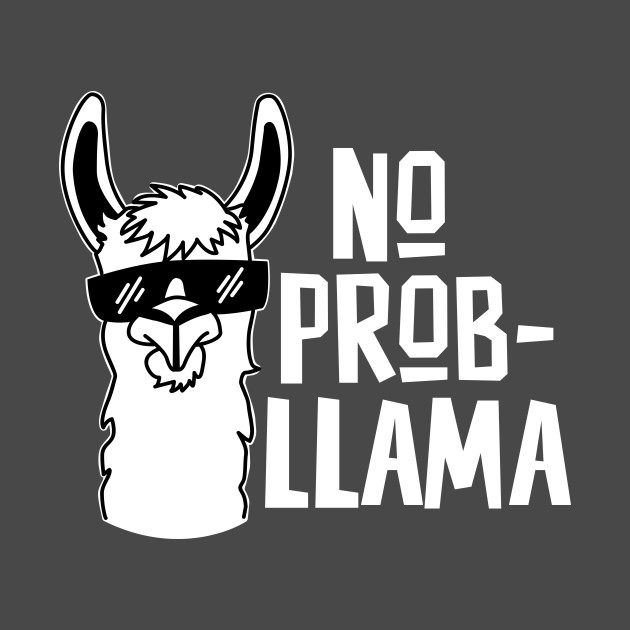 No Prob Llama No Prob Llama T Shirt Teepublic 0764