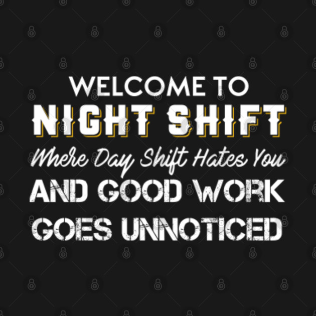 Welcome to Night Shift Where Day Shift Hates you - Night Shift - Hoodie ...