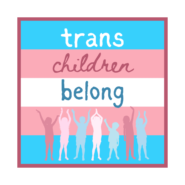 Trans Children Belong by mamashark17