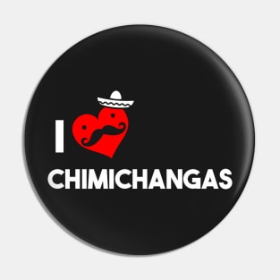 I Love Chimichangas Pin