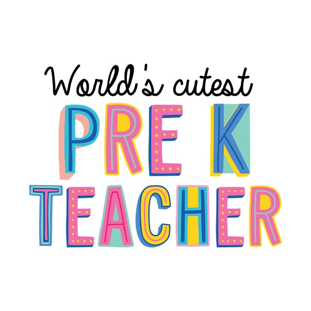 Pre-K Teacher Gifts | World's cutest Pre-K Teacher by BetterManufaktur