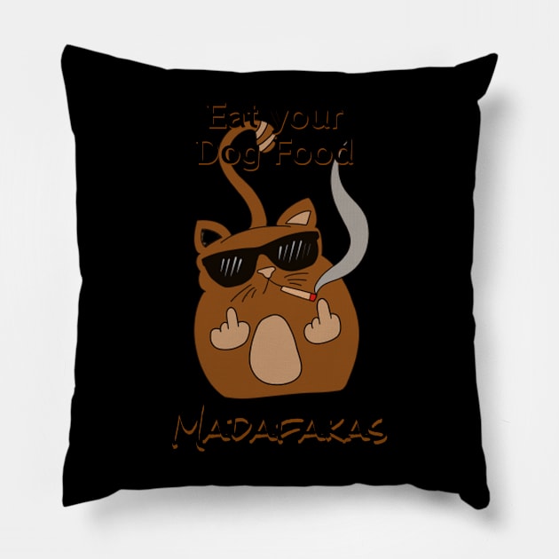 Eat your dog food, Madaf4kas - Catsondrugs.com  - cat lovers, cute kitty, cats are better then gods, catshirt, catlove, kitty, kitten, i love my cat, love animals Pillow by catsondrugs.com