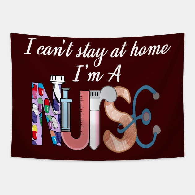 I cant stay at home i'm a nurse- 2020 nurse gift Tapestry by DODG99