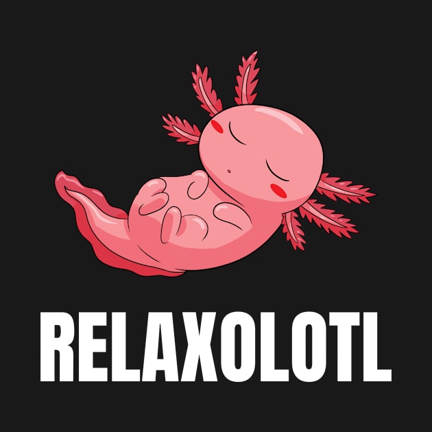 Relaxolotl Relaxing Axolotl by Crazy Shirts