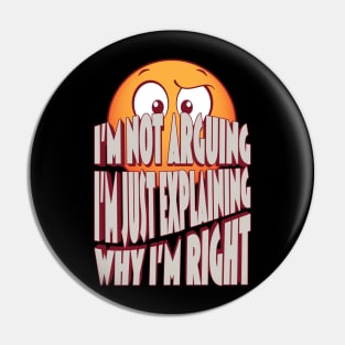 I'm Not Arguing Pin