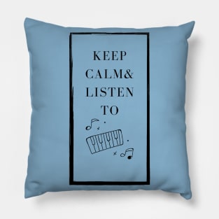 Keep calm & Listen to Pillow