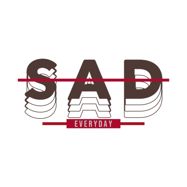 SAD EVERYDAY by borobie