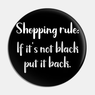 Shopping Rule: If It's Not Black Put it Back Pin