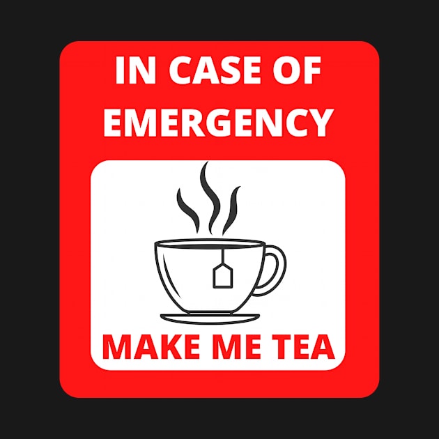 In case of emergency make me tea by RAndG