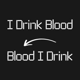 I drink Blood T-Shirt mug apparel hoodie tote gift sticker pillow art pin T-Shirt