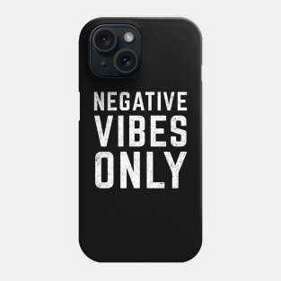 Negative Vibes Only Phone Case