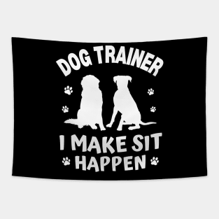 Dog Trainer I Make Sit Happen Tapestry