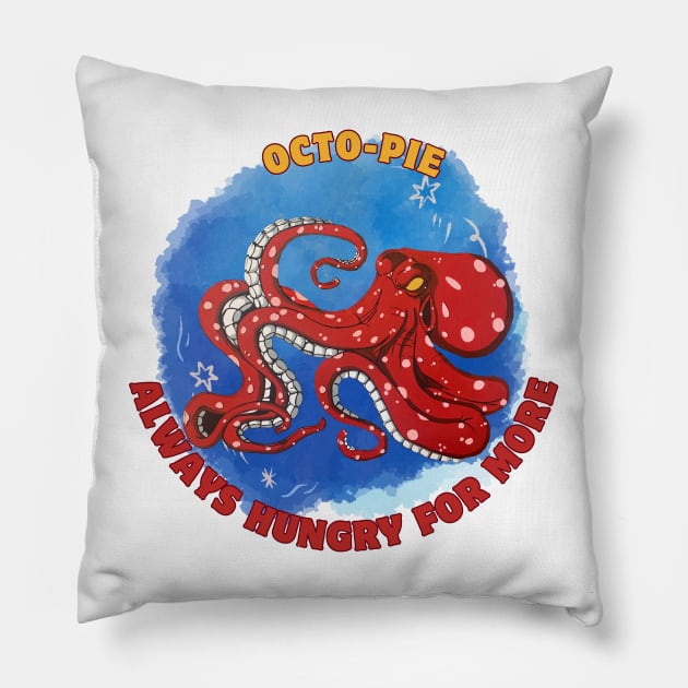 Octo-pie, always hungry for more Pillow by Darin Pound