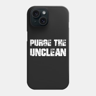 Purge the Unclean Phone Case