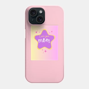 Love you mom Phone Case
