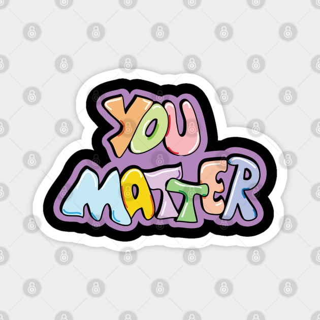 You matter motivational quote in graffiti Magnet by 4wardlabel