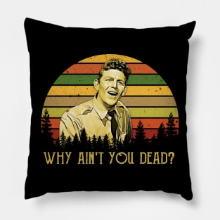 Why Ain't You Dead Pillow