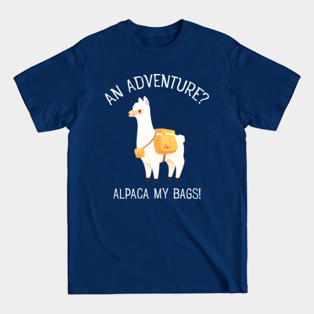 An Adventure? Alpaca My Bags! - Alpaca - T-Shirt