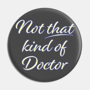 Not That Kind of Doctor Pin