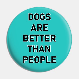 Dogs are better than people. Pin