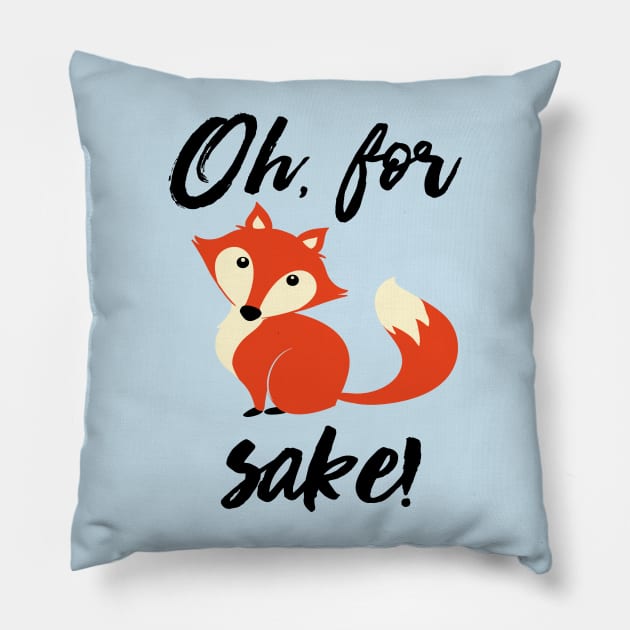 Oh, For Fox Sake! Pillow by TeeBunny17