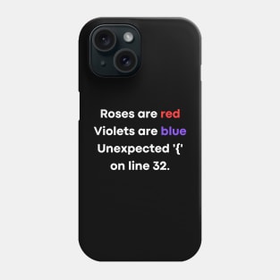 Roses are red Violets are blue Unexpected '{' on line 32. Phone Case