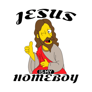 Jesus is my homeboy T-Shirt