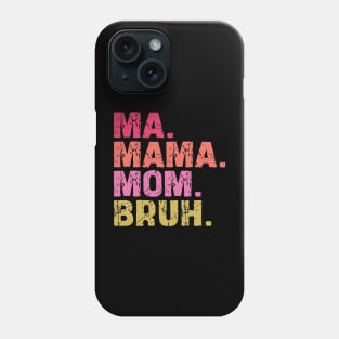 ma mama mom bruh Phone Case