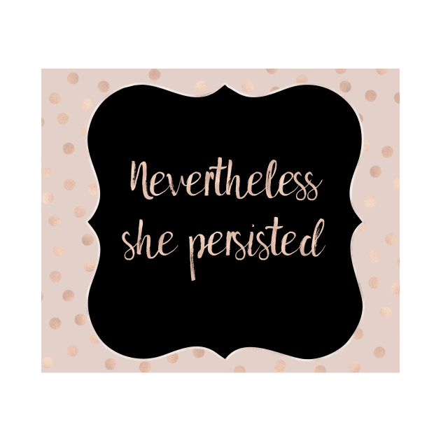 Nevertheless she persisted by RoseAesthetic