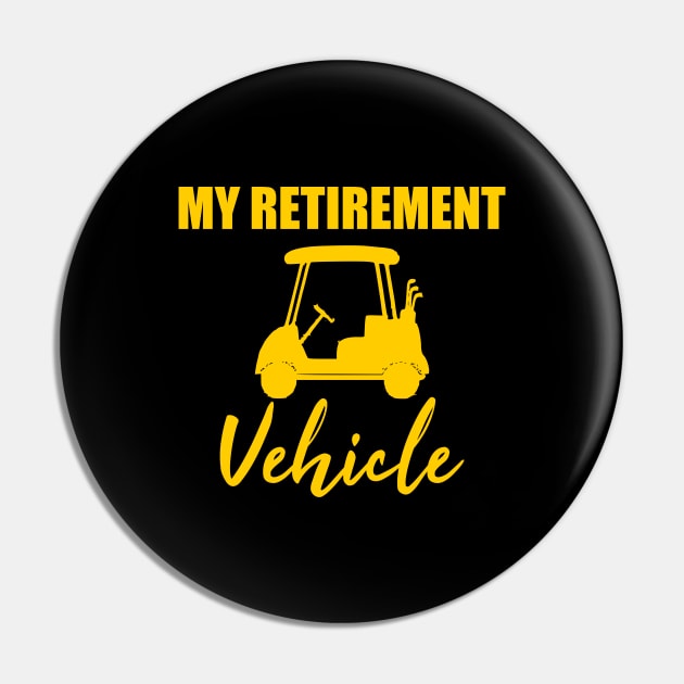 My Retirement Vehicle funny golf golfing gift idea Pin by Rubystor