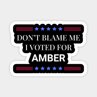 Don't Blame Me I Voted For Amber Magnet