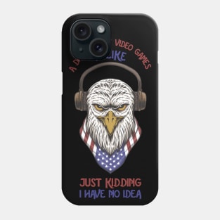 A Day Without Videogames Is Like - Just Kidding I Have no Idea | EAGLE Phone Case