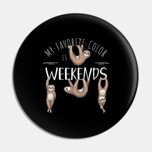 My Favorite Color Is Weekends Lazy Chill Out Sloth Pin