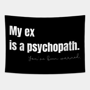 My Ex Is a Psychopath Tapestry