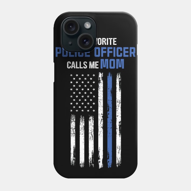 My Favorite Police Officer Calls Me Mom Phone Case by CesarHerrera