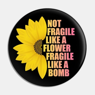 Not Fragile Like a Flower Fragile Like a Bomb gradient Color Text Pin