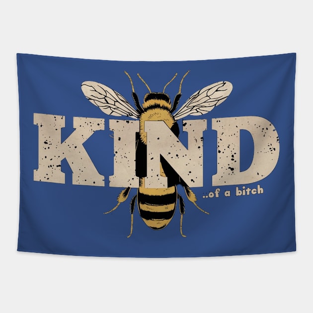 Be Kind Of A Bitch Funny bee Sarcastic Quote Tapestry by Aldrvnd