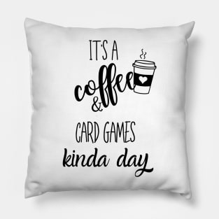 its a coffee and card games kinda day Pillow