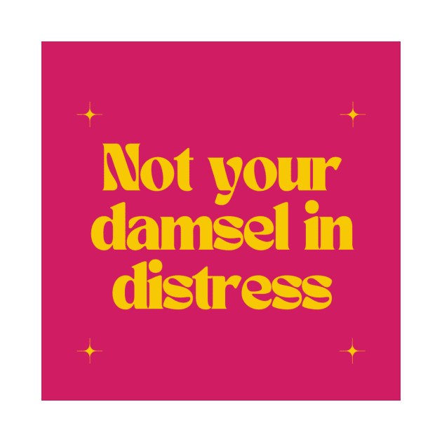 Not your damsel in distress by Outlaw Spirit