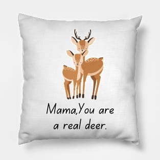 Mama you are a real deer Pillow