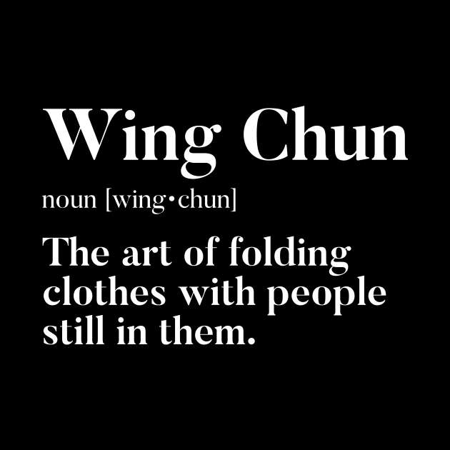 Wing Chun - The Art Of Folding Clothes With People Still In Them by agapimou