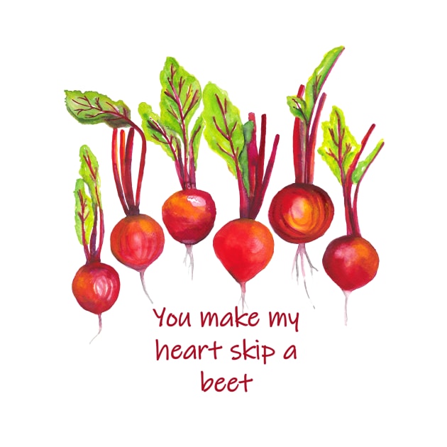 You make my heart skip a beet - funny quote beetroot by kittyvdheuvel