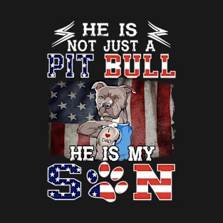 He Is Not Just A Pitbull He Is My Son Pitbull Tattooed I Love Dad T-Shirt