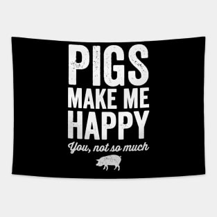 Pigs make me happy you not so much Tapestry