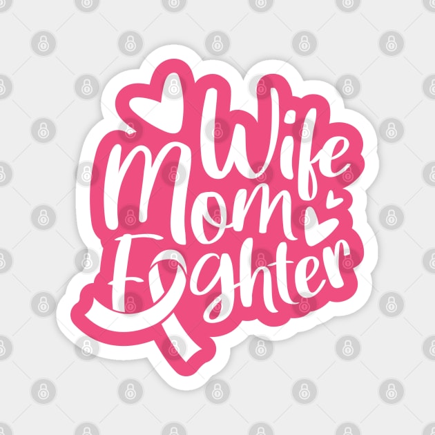 Wife mom fighter Magnet by Peach Lily Rainbow