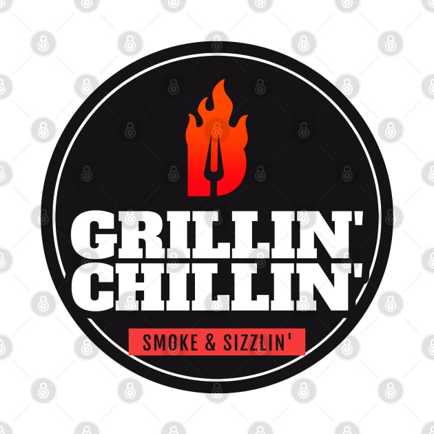 Grillin' Chillin' Smoke & Sizzlin' by Printed Passion