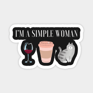 I'm a simple woman - red wine coffee cats Magnet